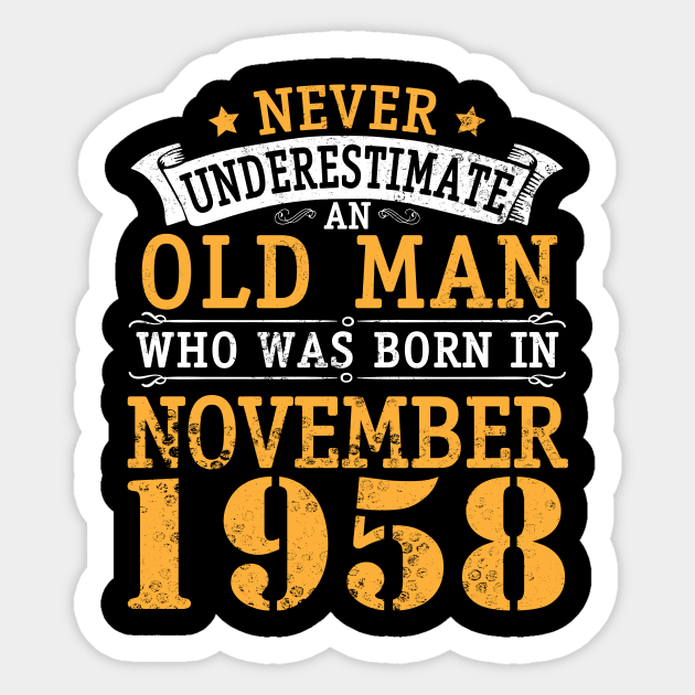 Happy Birthday 62 Years Old To Me You Never Underestimate An Old Man Who Was Born In November 1958 Sticker by bakhanh123